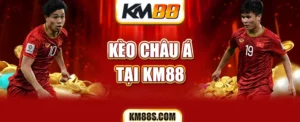 Kèo Châu Á tại KM88