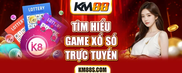 Tìm hiểu game xổ số trực tuyến KM88