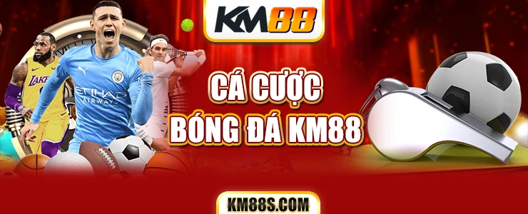 Cá cược bóng đá km88