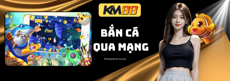 Bắn cá qua mạng km88