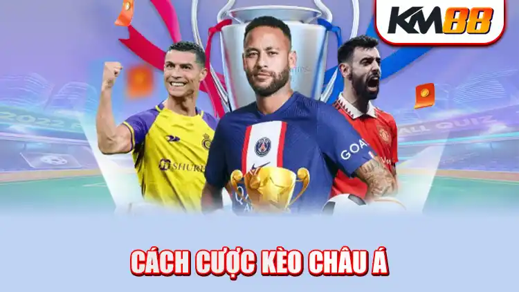 Kèo châu Á tại KM88 thích hợp cho cả tân thủ và người chơi chuyên nghiệp