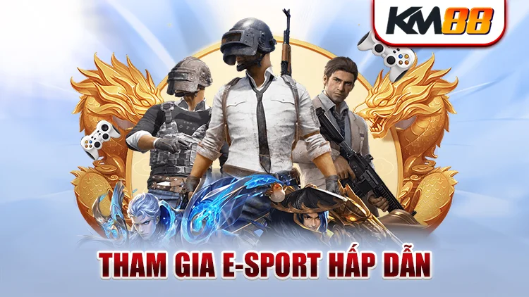 Giới thiệu sảnh E-sports KM88 trực tuyến 